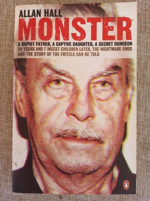 Monster - a rapist father, a captive daughter, a secret dungeon - Allan Hall
