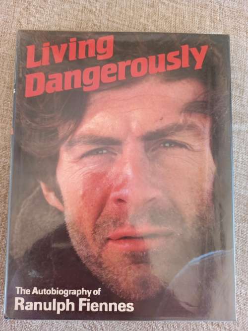Living Dangerously - the autobiography of Ranulph Fiennes