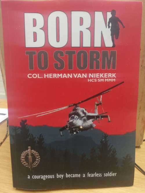 Born To Storm: A Courageous Boy Became a Fearless Soldier - Col Herman Van Niekerk