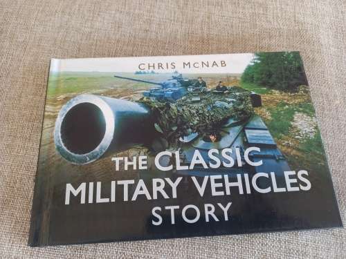 The Classic Military Vehicles Story- Chris Mcnab