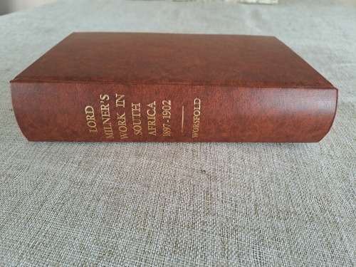 Lord Milner`s Work in South Africa: From Its Commencement in 1897 to the Peace of Vereeniging in 190