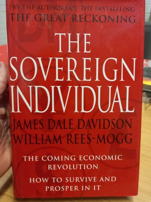 The Sovereign Individual - the coming economic revolution - James Dale Davidson