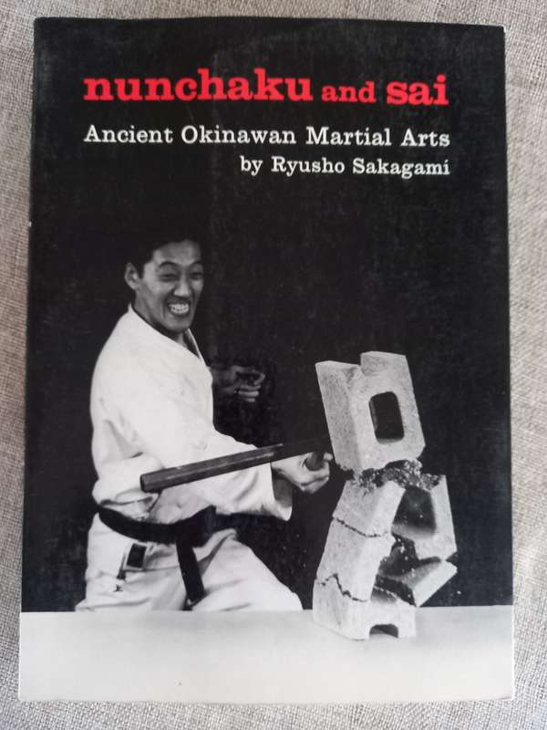 Nunchaku and Sai: Ancient Okinawan Martial Arts by Ryusho Sakagami