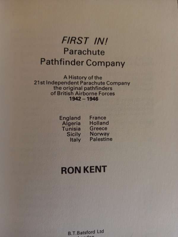 First In: The Airborne Pathfinders: A History of the 21st Independent Parachute Company, 1942-1946 -