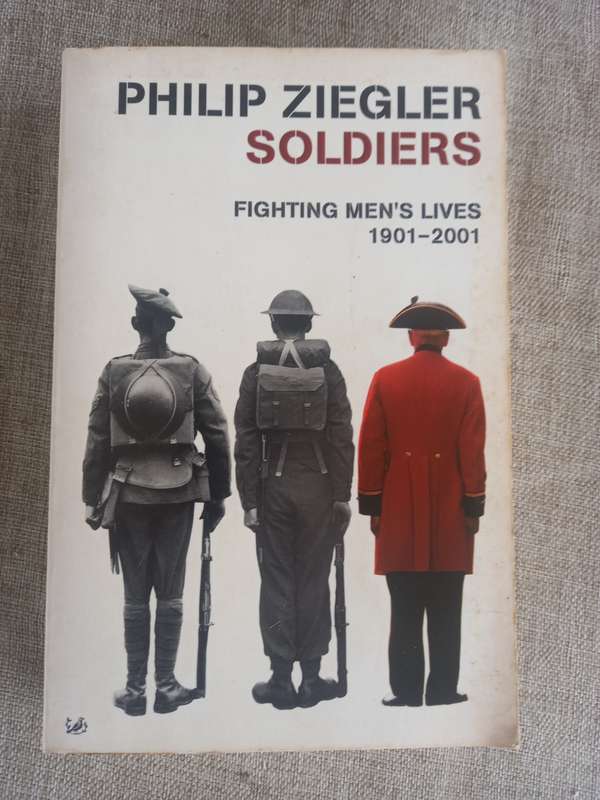 Soldiers - fighting mens lives 1901 - 2001 - Philip Ziegler