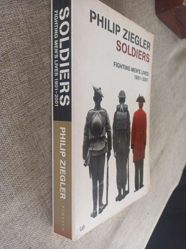 Soldiers - fighting mens lives 1901 - 2001 - Philip Ziegler