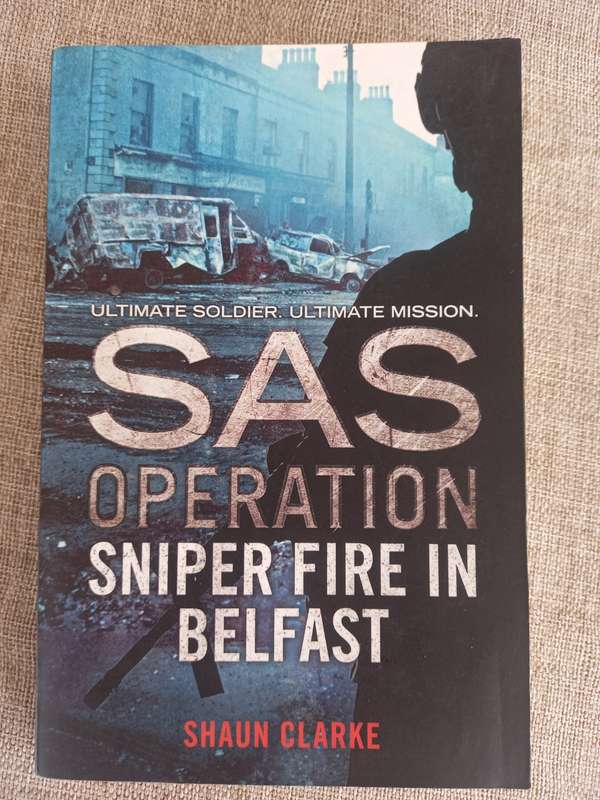 SAS Operation - Sniper Fire in Belfast - Shaun Clarke