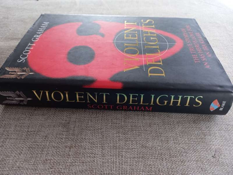 Violent Delights - the true story of an SAS heroes love for an IRA killer - Scott Graham