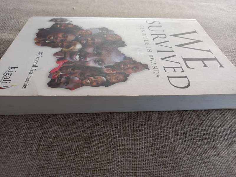 We Survived : Genocide in Rwanda - 28 personal testimonies
