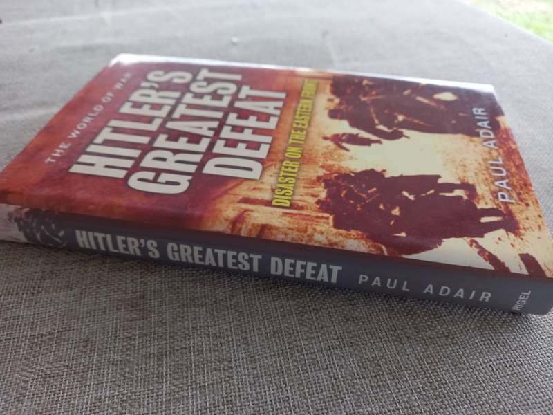 Hitler`s Greatest Defeat: Disaster On The Eastern Front Adair, Paul