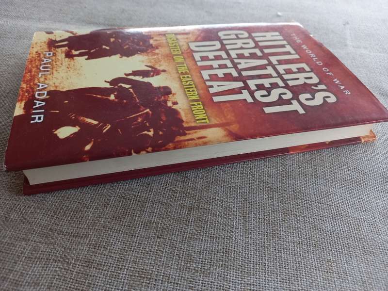 Hitler`s Greatest Defeat: Disaster On The Eastern Front Adair, Paul