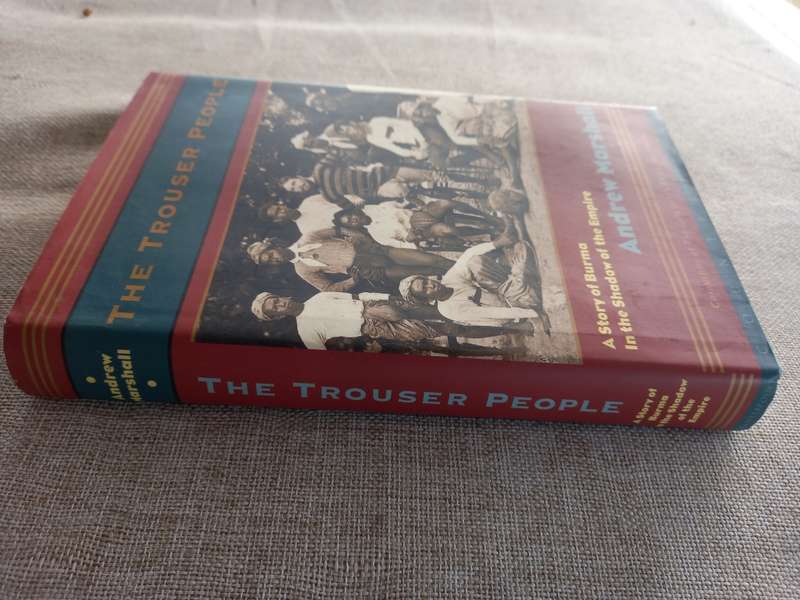 The Trouser People - a story of Burma in the shadow of an empire - Andrew Marshall