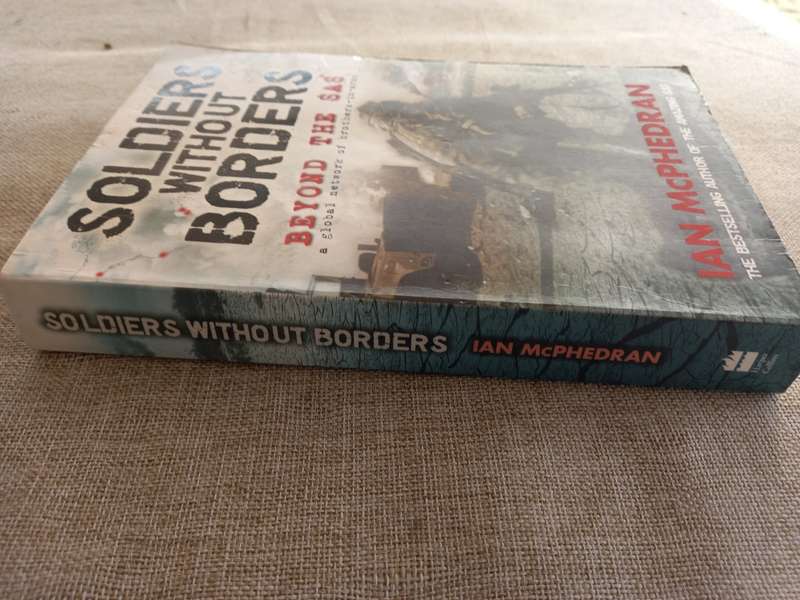 Soldiers without Borders - beyond the SAS - a global network of brothers in arms - Ian Mcphedran