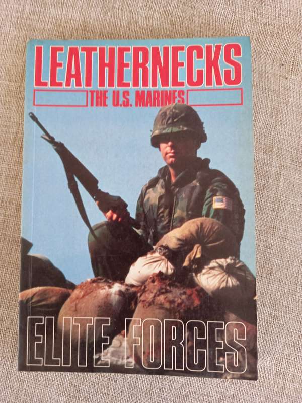 ELITE FORCES: LEATHERNECKS THE U.S. MARINES