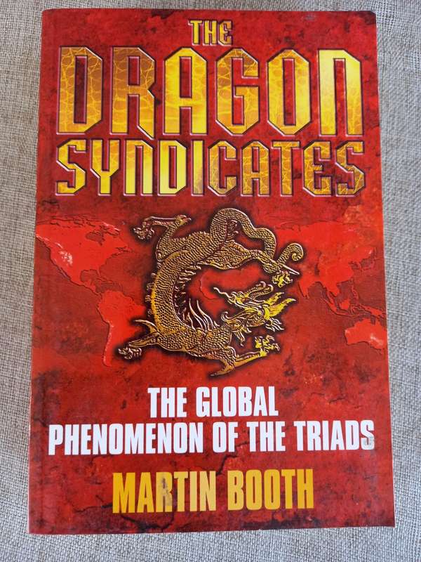 The Dragon Syndicates: The Global Phenomenon of the Triads - Martin Booth