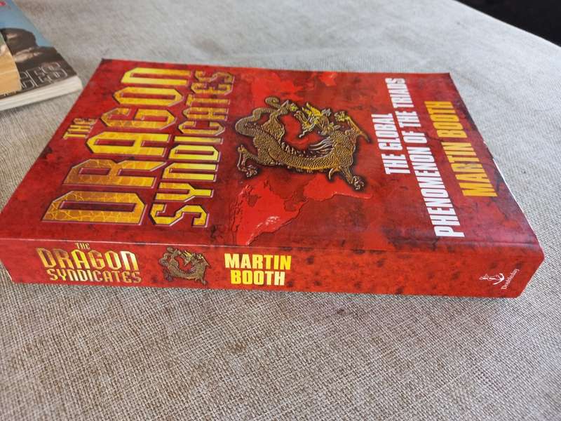 The Dragon Syndicates: The Global Phenomenon of the Triads - Martin Booth