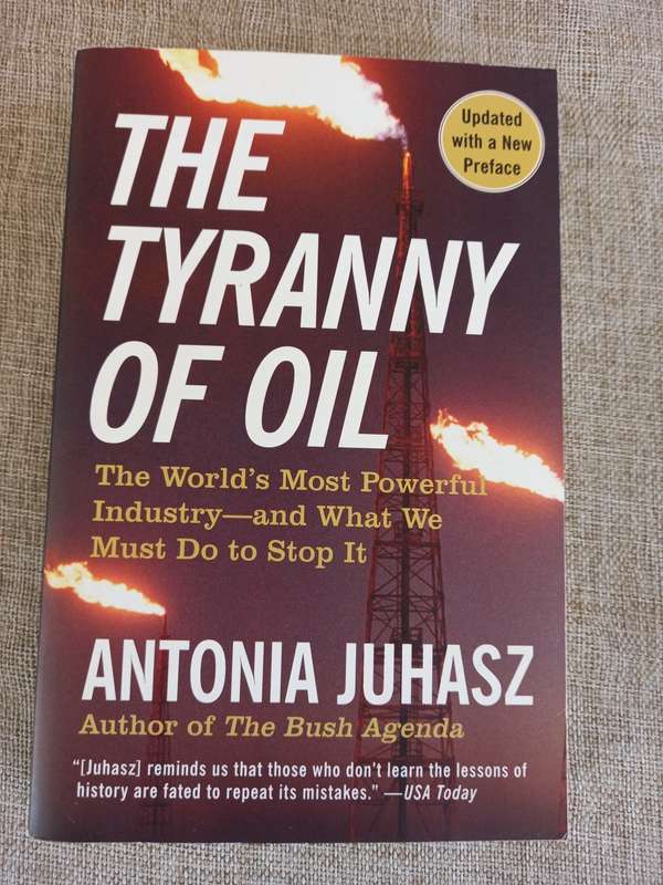 The Tyranny of Oil: The World`s Most Powerful Industry--and What We Must Do to Stop It