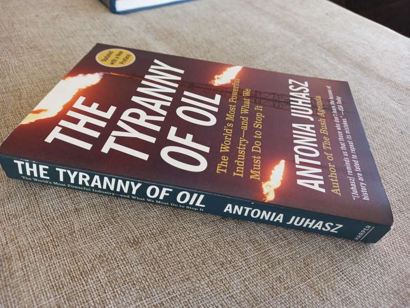 The Tyranny of Oil: The World`s Most Powerful Industry--and What We Must Do to Stop It