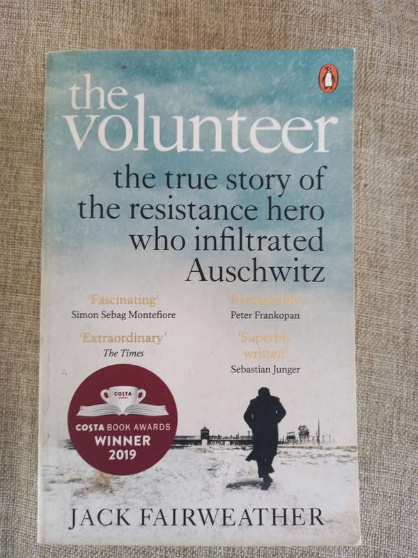 The Volunteer: One Man, an Underground Army, and the Secret Mission to Destroy Auschwitz