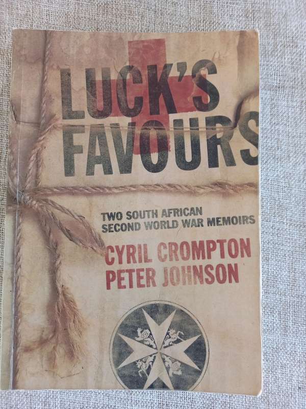 Luck`s Favours - Two South African Second World War Memoirs - FIRST edition *SIGNED*