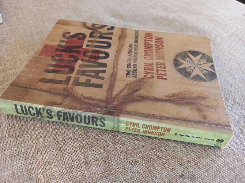 Luck`s Favours - Two South African Second World War Memoirs - FIRST edition *SIGNED*