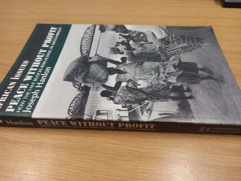 Peace Without Profit (African Issues) - how the IMF blocks rebuilding in Mozambique -Joseph Hanlon