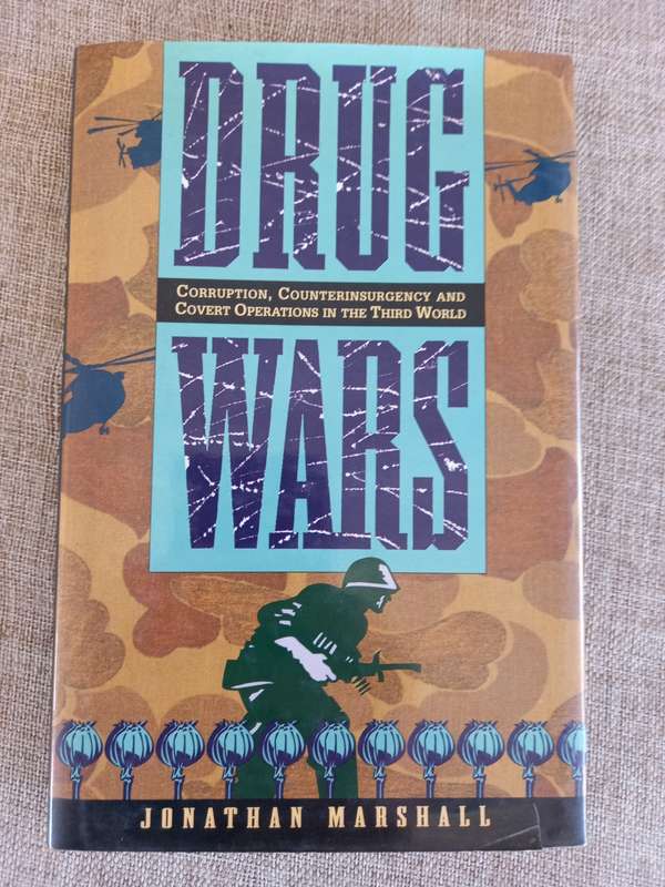Drug Wars: Corruption, Counterinsurgency and Covert Operations in the Third World - Jonathan Marshal