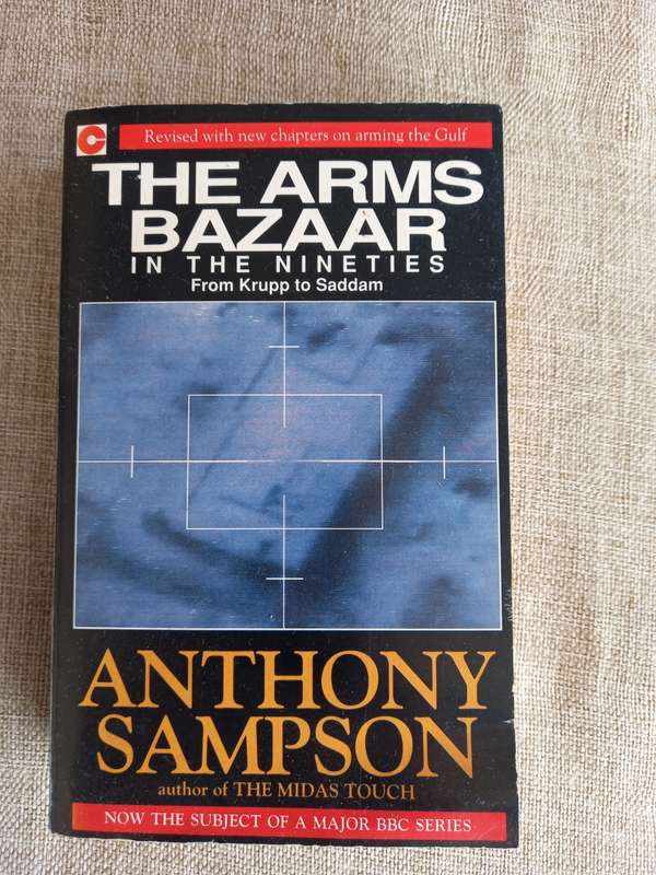 The Arms Bazaar in the Nineties: From Krupp to Saddam - Anthony Sampson