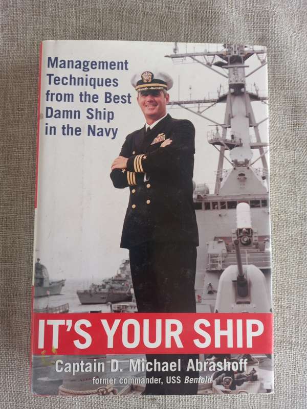 It`s Your Ship: Management Techniques from the Best Damn Ship in the Navy - Capt D Michael Abrashoff