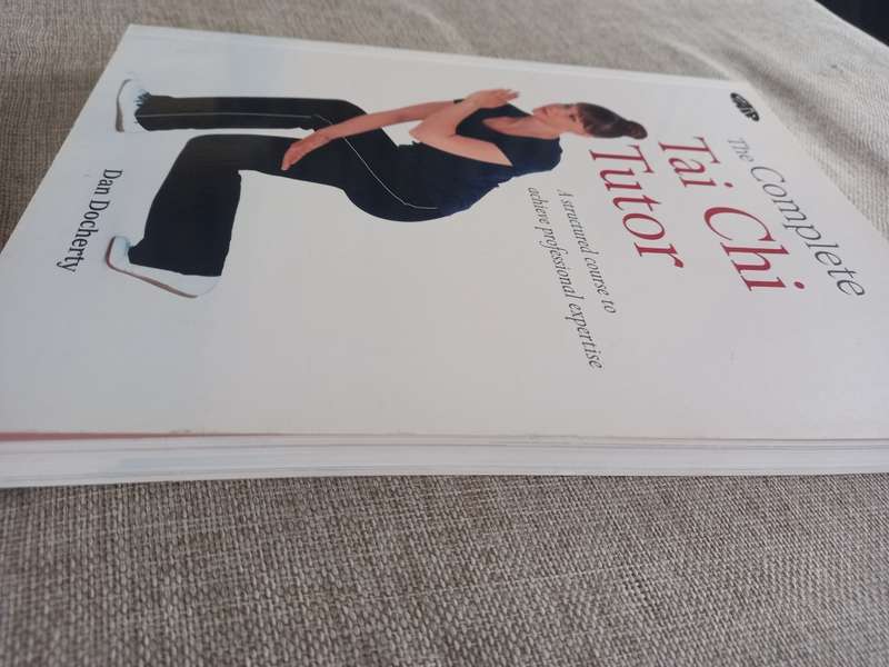 The Complete Tai Chi Tutor: A structured course to achieve professional expertise - Dan Docherty