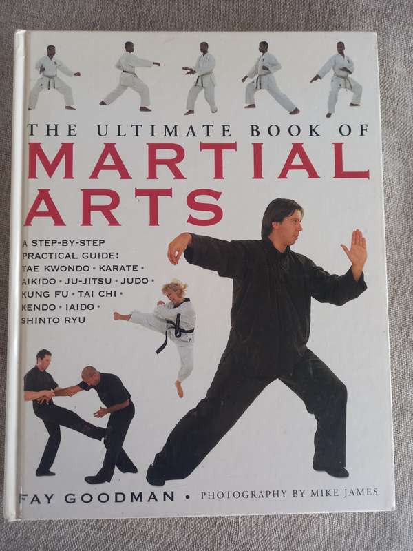The Ultimate Book of Martial Arts- a step by step practical guide - Fay Goodman