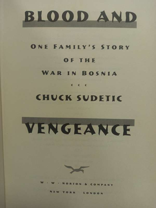 Blood and Vengeance - one familys story of the war in Bosnia - Chuck Sudetic