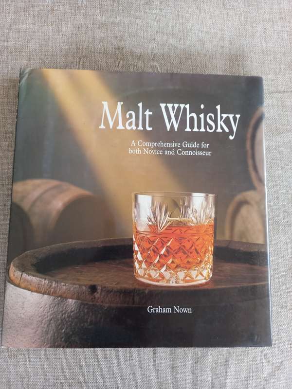 Malt Whisky: A Comprehensive Guide for both Novice and Connoisseur - Graham Nown