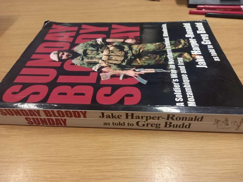 Sunday Bloody Sunday: A Soldier`s War in Northern Ireland, Rhodesia, Mozambique and Iraq