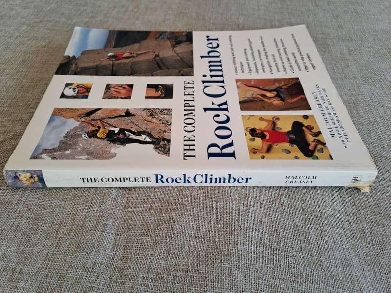 The Complete Rock Climber: Practical Guidance From Expert Climbers With 600 Step-By-Step Photographs