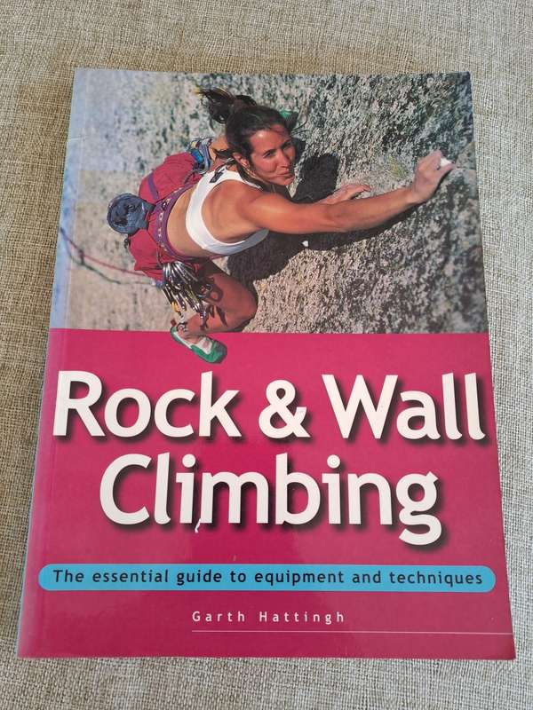 Rock & Wall Climbing: The Essential Guide to Equipment and Techniques - Garth Hattingh