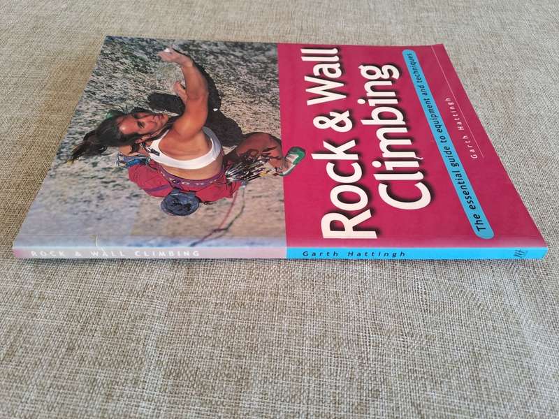 Rock & Wall Climbing: The Essential Guide to Equipment and Techniques - Garth Hattingh