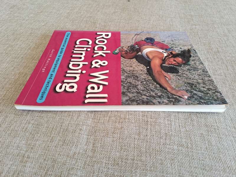 Rock & Wall Climbing: The Essential Guide to Equipment and Techniques - Garth Hattingh