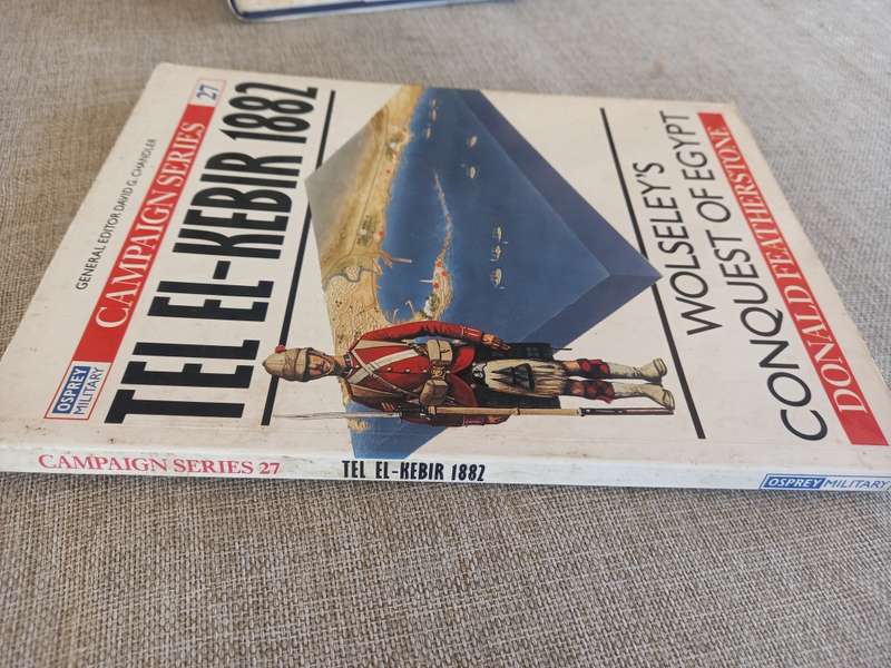 Tel El-Kebir 1882 - Wolseleys Conquest of Egypt - Osprey - Campaign Series 27