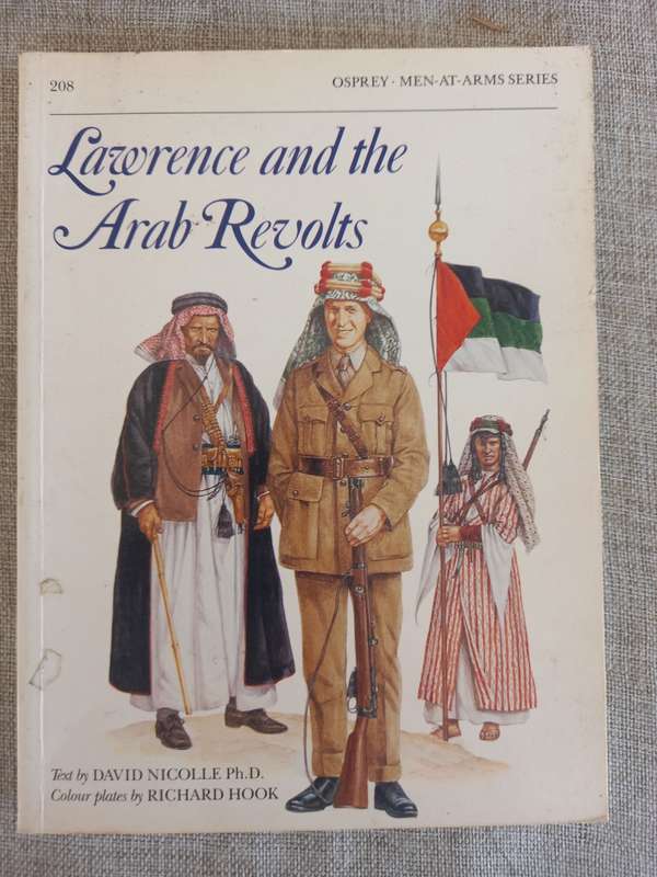 Lawrence and the Arab Revolts - Osprey Men at arms series 208 - Lawrence of Arabia