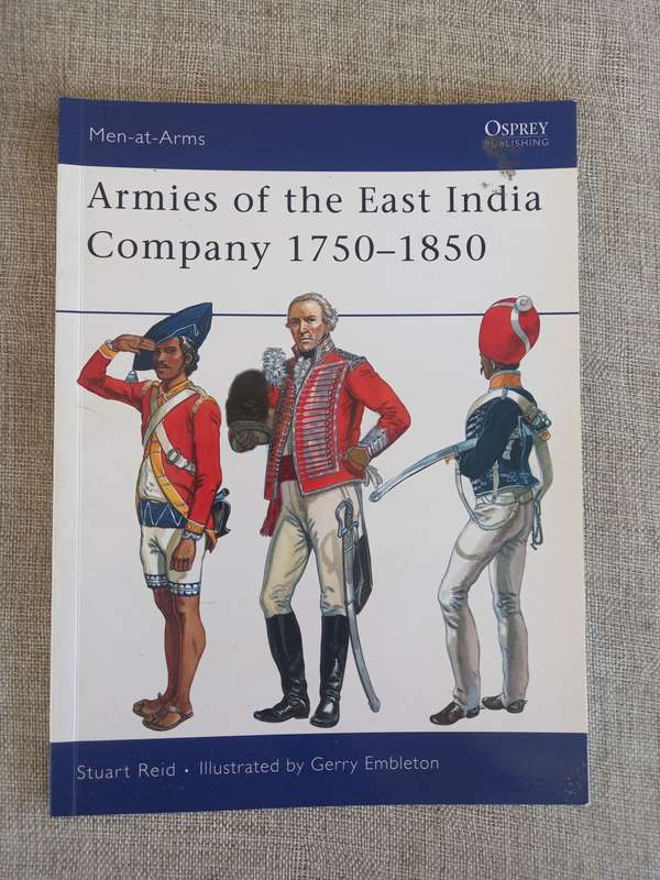 Armies of the East India Company 1750 - 1850 - Osprey Men at Arms Series 453