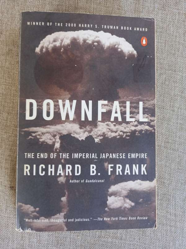 Downfall: The End of the Imperial Japanese Empire - Richard B. Frank