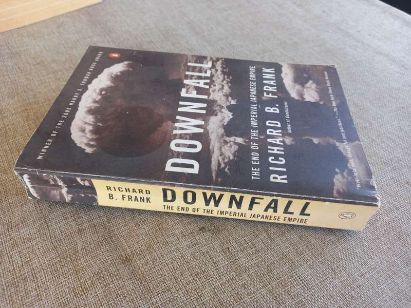 Downfall: The End of the Imperial Japanese Empire - Richard B. Frank