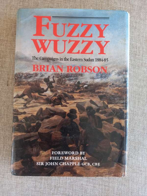 Fuzzy Wuzzy - the campaigns in the Eastern Sudan 1884-85 - Brian Robson