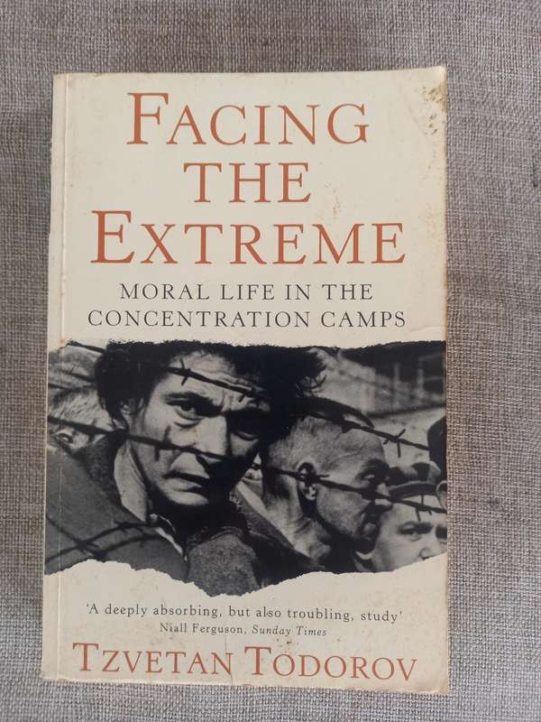 Facing the Extreme - moral life in the concentration camps - Tzvetan Todorov