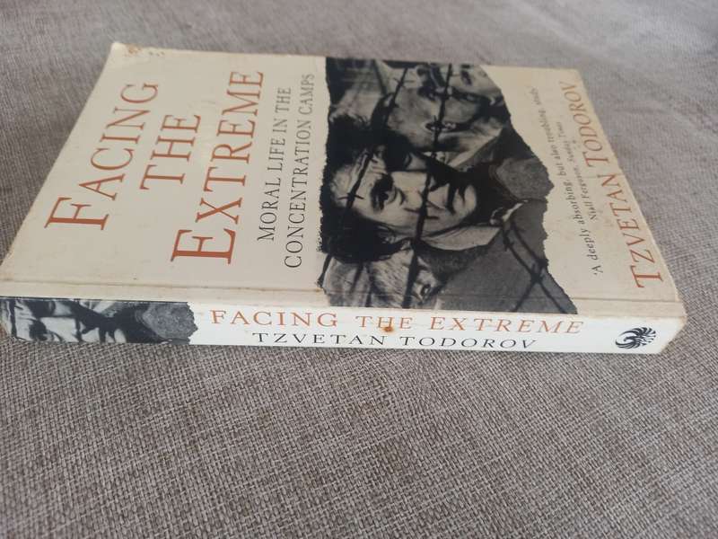 Facing the Extreme - moral life in the concentration camps - Tzvetan Todorov