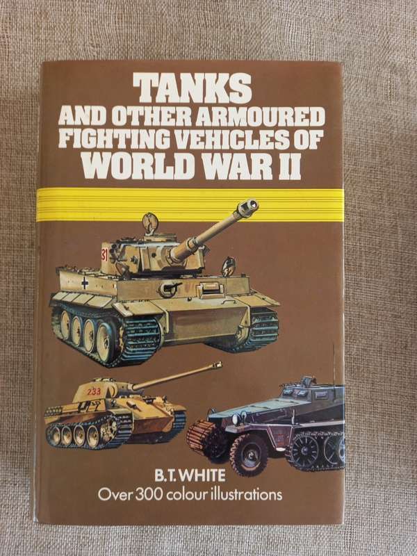 Tanks And Other Armoured Fighting Vehicles of World War II - B T White