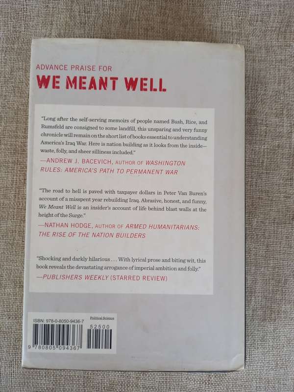 We Meant Well: How I Helped Lose the Battle for the Hearts and Minds of the Iraqi People - Peter Van