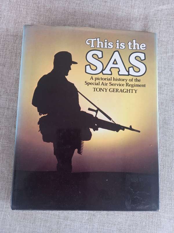 This is the SAS -  A pictorial history of the Special Air Service Regiment - Tony Geraghty