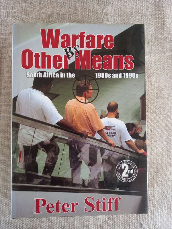 Warfare by Other Means: South Africa in the 1980`s and 1990`s - Peter Stiff